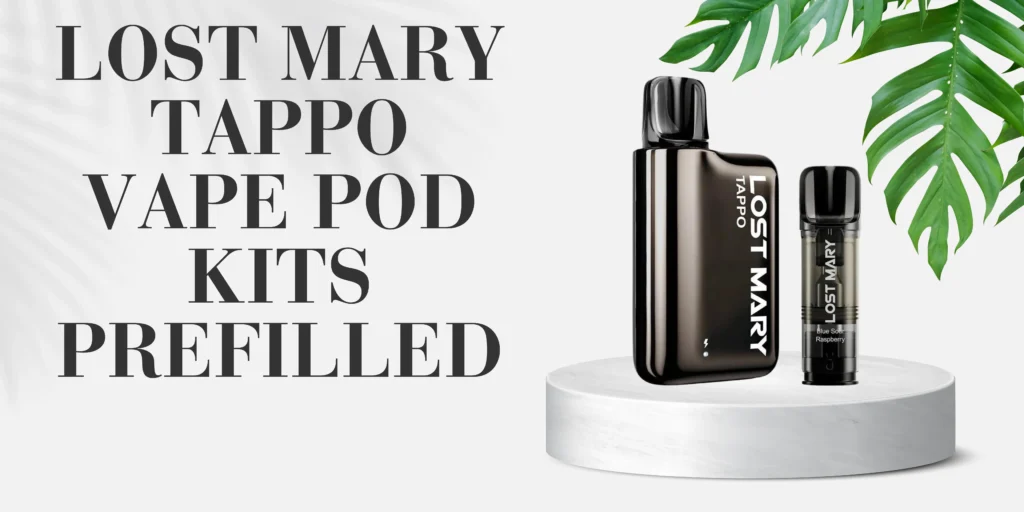 Lost Mary Tappo Vape Pod Kits Prefilled
